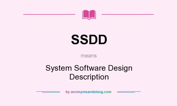 What does SSDD mean? It stands for System Software Design Description