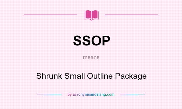 What does SSOP mean? It stands for Shrunk Small Outline Package
