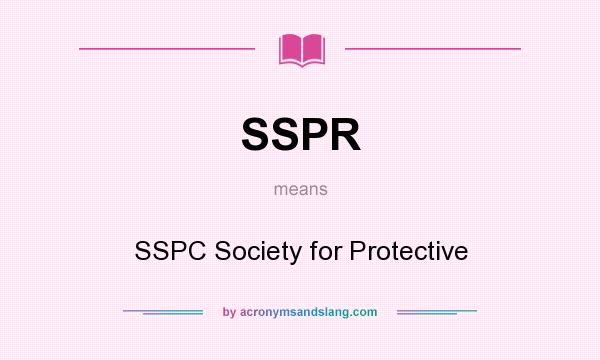 What does SSPR mean? It stands for SSPC Society for Protective
