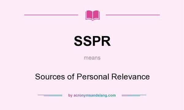 What does SSPR mean? It stands for Sources of Personal Relevance