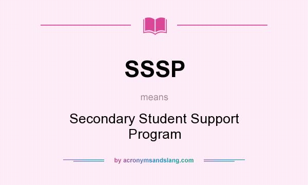 What does SSSP mean? It stands for Secondary Student Support Program