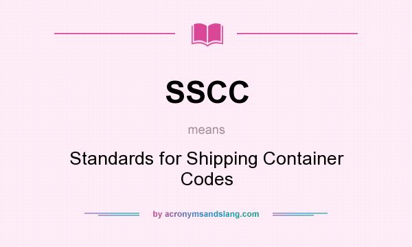 What does SSCC mean? It stands for Standards for Shipping Container Codes