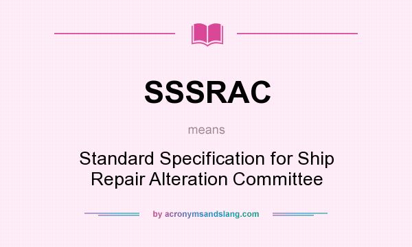 What does SSSRAC mean? It stands for Standard Specification for Ship Repair Alteration Committee