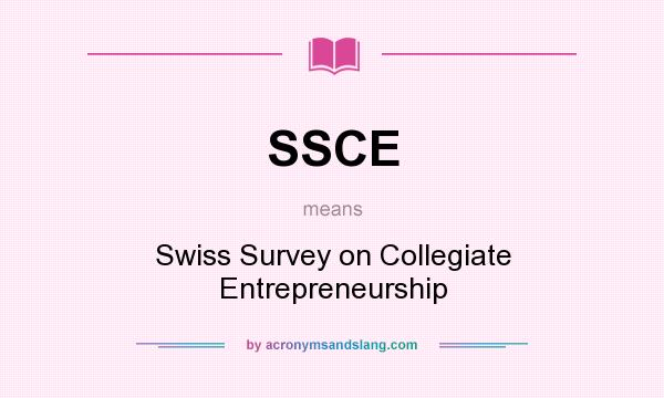What does SSCE mean? It stands for Swiss Survey on Collegiate Entrepreneurship