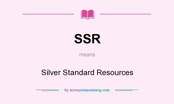 What does SSR mean? It stands for Silver Standard Resources