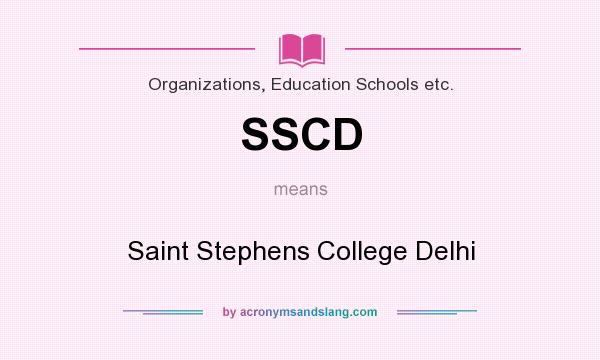 What does SSCD mean? It stands for Saint Stephens College Delhi