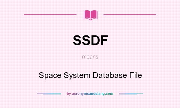 What does SSDF mean? It stands for Space System Database File