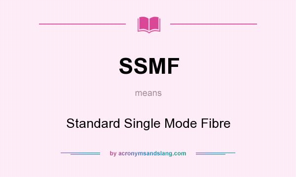 What does SSMF mean? It stands for Standard Single Mode Fibre