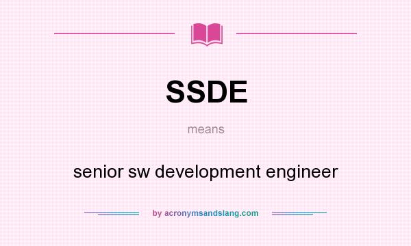 What does SSDE mean? It stands for senior sw development engineer