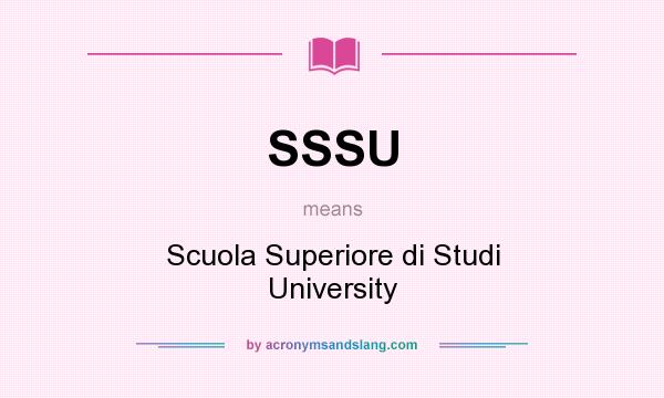 What does SSSU mean? It stands for Scuola Superiore di Studi University