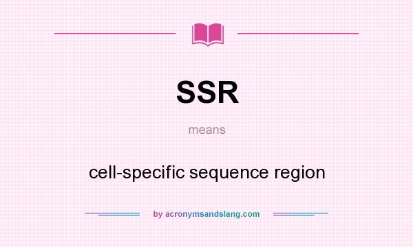 What does SSR mean? It stands for cell-specific sequence region