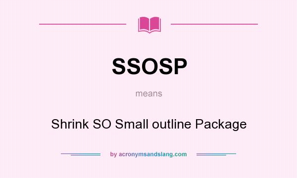 What does SSOSP mean? It stands for Shrink SO Small outline Package