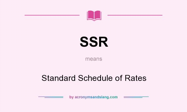 What does SSR mean? It stands for Standard Schedule of Rates