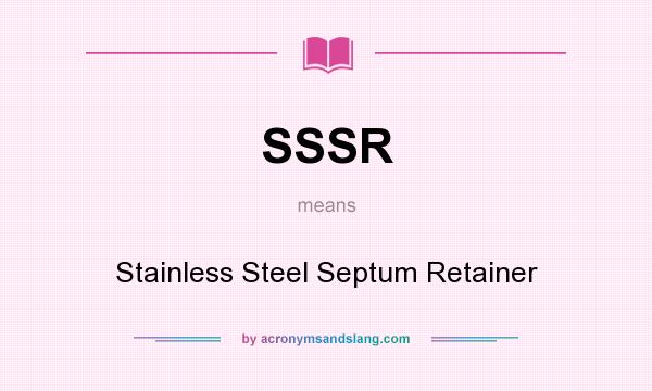 What does SSSR mean? It stands for Stainless Steel Septum Retainer