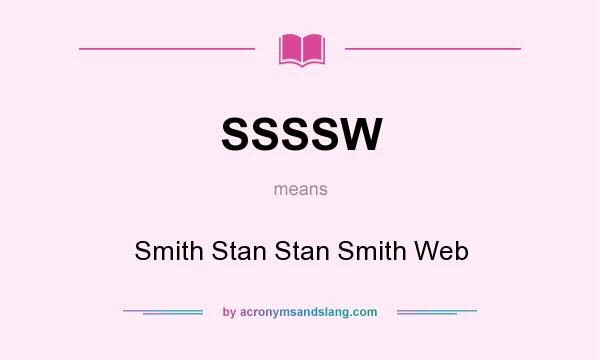 What does SSSSW mean? It stands for Smith Stan Stan Smith Web