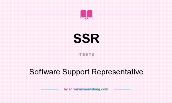 What does SSR mean? It stands for Software Support Representative