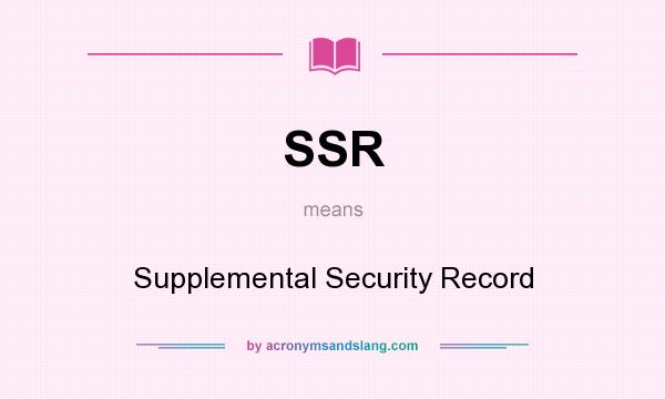 What does SSR mean? It stands for Supplemental Security Record