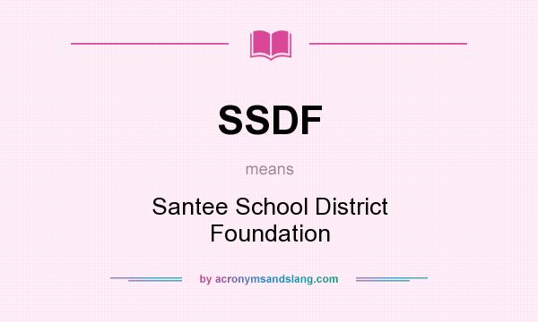 What does SSDF mean? It stands for Santee School District Foundation