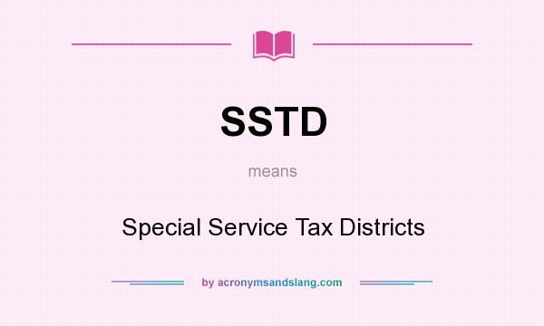 What does SSTD mean? It stands for Special Service Tax Districts