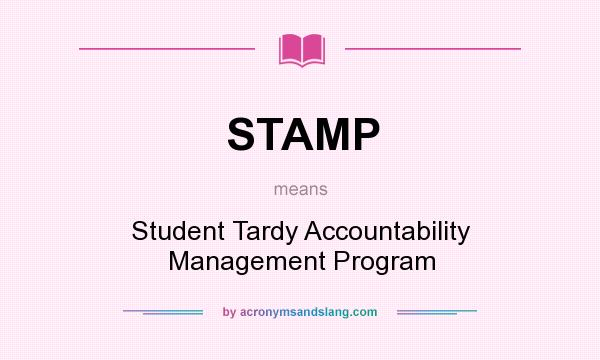 What does STAMP mean? It stands for Student Tardy Accountability Management Program