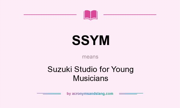 What does SSYM mean? It stands for Suzuki Studio for Young Musicians