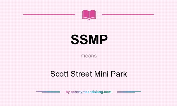 What does SSMP mean? It stands for Scott Street Mini Park