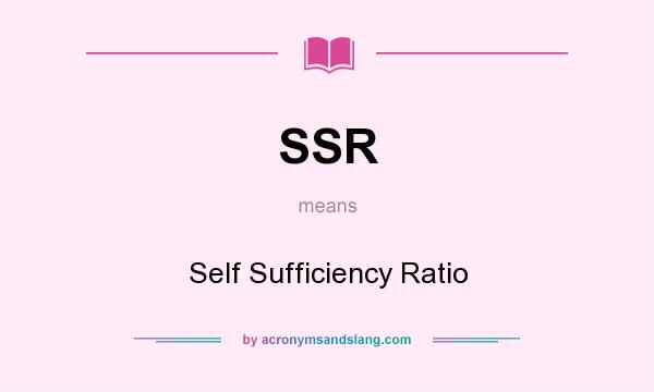 What does SSR mean? It stands for Self Sufficiency Ratio