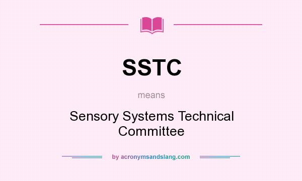 What does SSTC mean? It stands for Sensory Systems Technical Committee