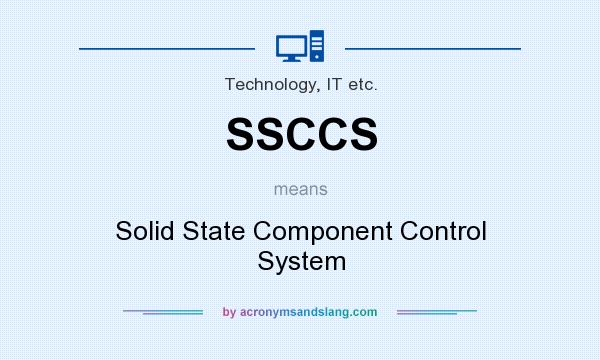 What does SSCCS mean? It stands for Solid State Component Control System