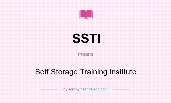 What does SSTI mean? It stands for Self Storage Training Institute