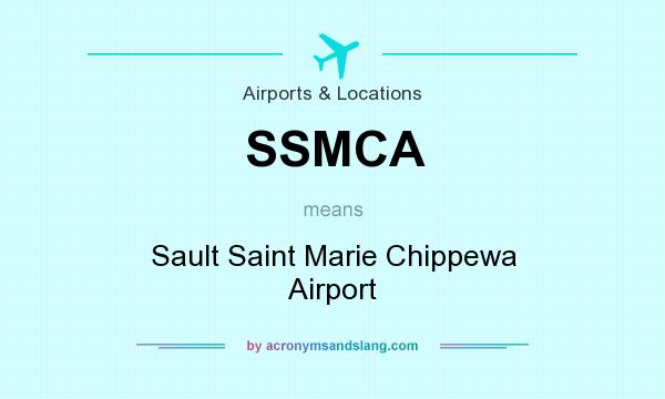 What does SSMCA mean? It stands for Sault Saint Marie Chippewa Airport