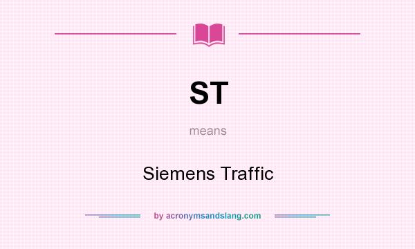 What does ST mean? It stands for Siemens Traffic