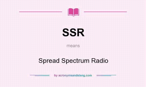 What does SSR mean? It stands for Spread Spectrum Radio