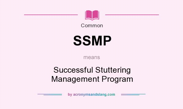 What does SSMP mean? It stands for Successful Stuttering Management Program