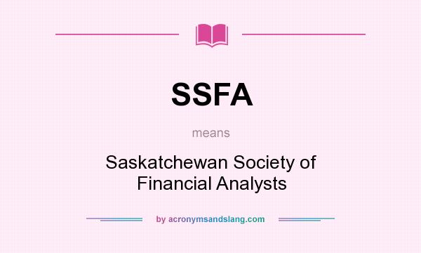 What does SSFA mean? It stands for Saskatchewan Society of Financial Analysts