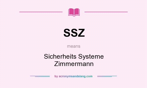 What does SSZ mean? It stands for Sicherheits Systeme Zimmermann