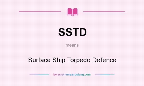 What does SSTD mean? It stands for Surface Ship Torpedo Defence