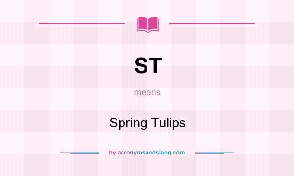 What does ST mean? It stands for Spring Tulips