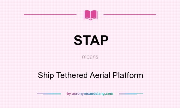 What does STAP mean? It stands for Ship Tethered Aerial Platform