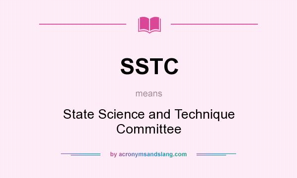 What does SSTC mean? It stands for State Science and Technique Committee