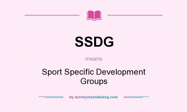 What does SSDG mean? It stands for Sport Specific Development Groups