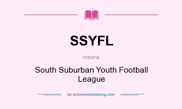 What does SSYFL mean? It stands for South Suburban Youth Football League