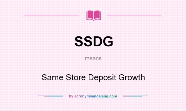 What does SSDG mean? It stands for Same Store Deposit Growth