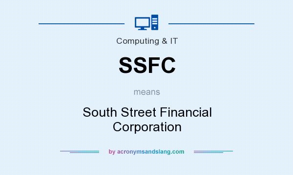 What does SSFC mean? It stands for South Street Financial Corporation