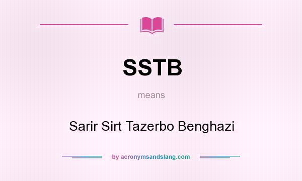 What does SSTB mean? It stands for Sarir Sirt Tazerbo Benghazi