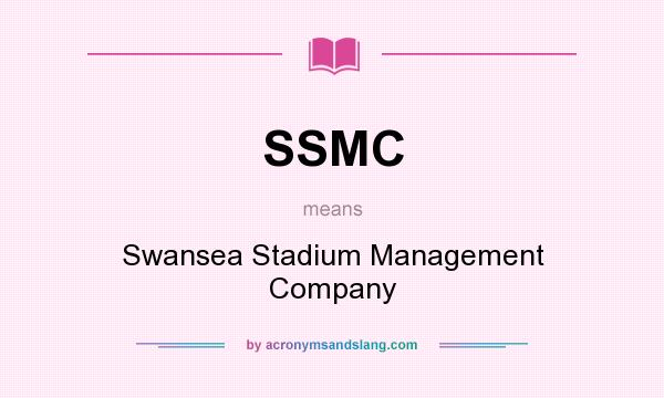 What does SSMC mean? It stands for Swansea Stadium Management Company