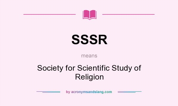 What does SSSR mean? It stands for Society for Scientific Study of Religion