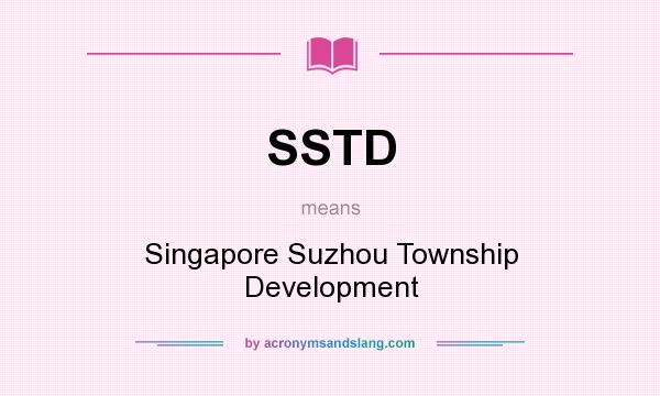 What does SSTD mean? It stands for Singapore Suzhou Township Development