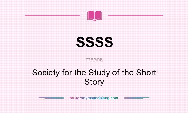 What does SSSS mean? It stands for Society for the Study of the Short Story