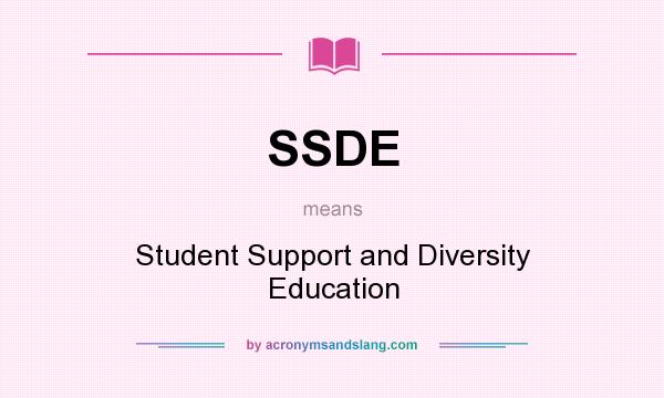 What does SSDE mean? It stands for Student Support and Diversity Education